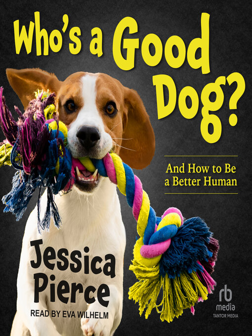 Title details for Who's a Good Dog? by Jessica Pierce - Available